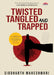 Twisted Tangled And Trapped by Siddharth Maheshwari