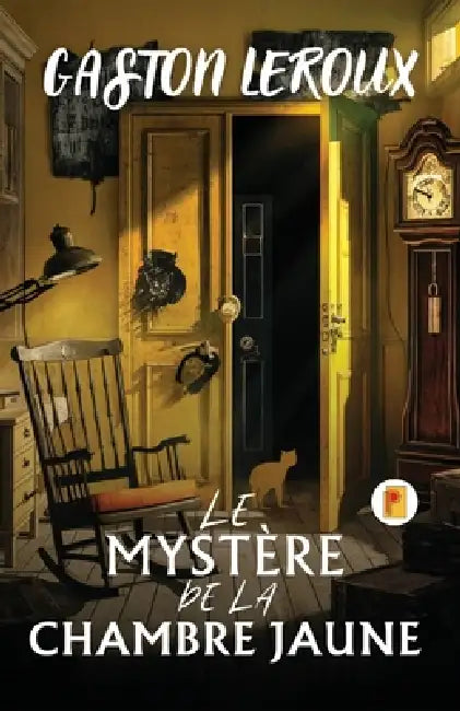 Le Mystère De La Chambre Jaune by Gaston LeRoux