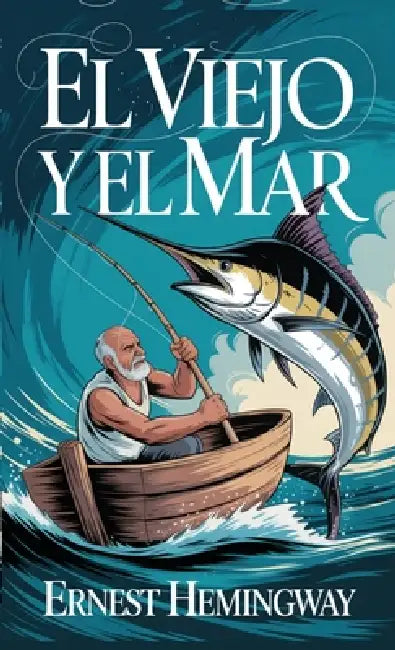 El Viejo y El Mar by Ernest Hemingway