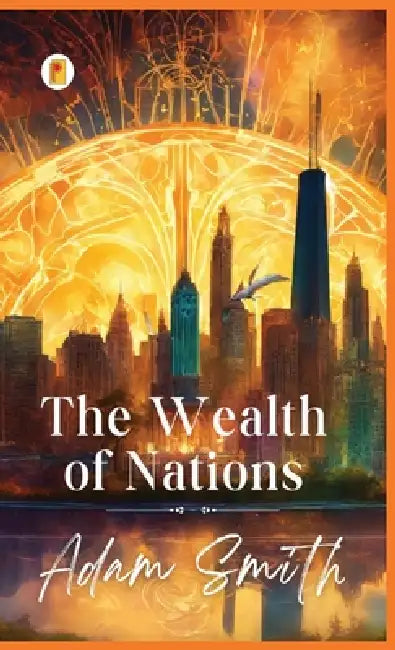The Wealth of Nations by Adam Smith