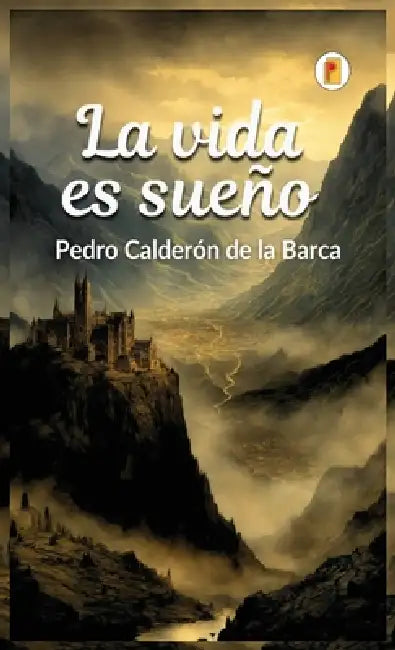 La vida es sueño by Pedro Calderón de la Barca