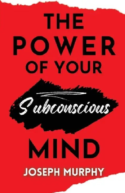 The Power of your Subconscious Mind by Joseph Murphy