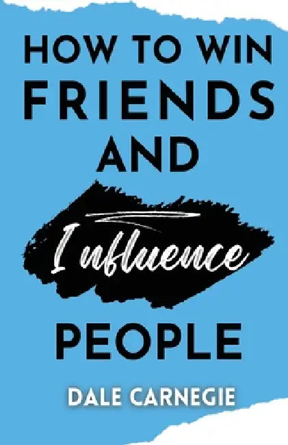 How to win friends and Influence People by Dale Carnegie