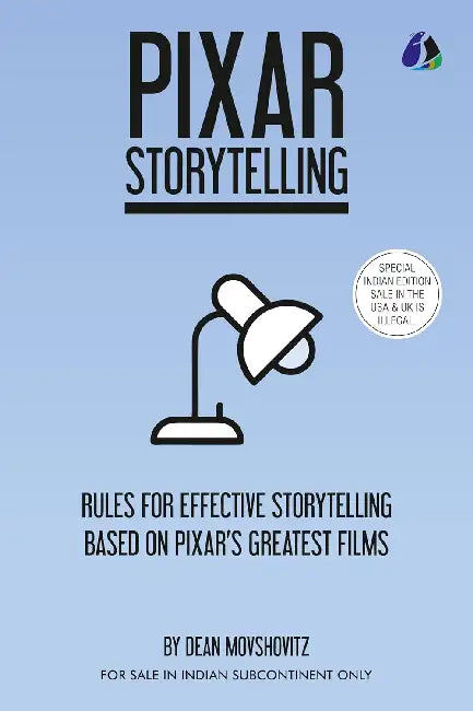 Pixar Storytelling: Rules For Effective Storytelling Based On Pixar's Greatest Films by Dean Movshovitz