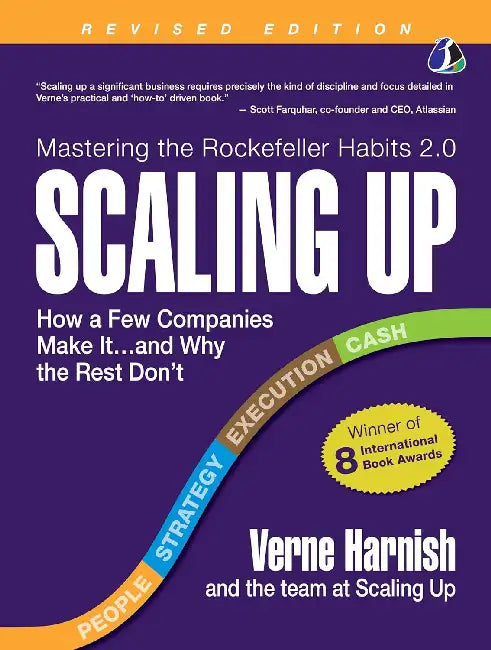 Scaling Up: How A Few Companies Make It by Verne Harnish
