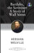 Bartleby, The Scrivener & The Paradise of Bachelors and the Tartarus of Maids by Herman Melville
