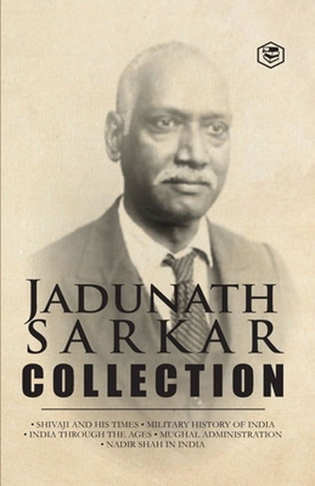 Jadunath Sarkar Collection (5 Books): Shivaji and His Times, Military History of India, India Through the Ages, Mughal Administration & Nadir Shah in by Jadunath Sarkar