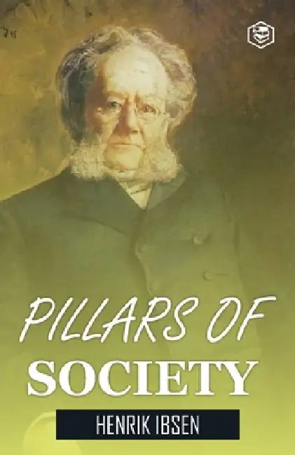 Pillars Of Society by Henrik Ibsen