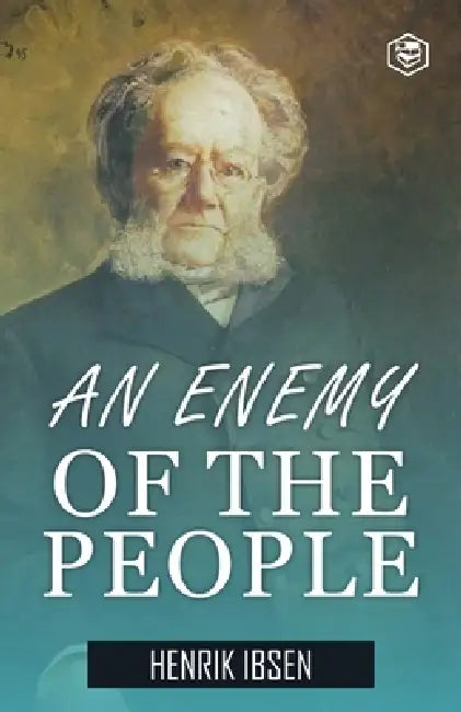 An Enemy Of The People by Henrik Ibsen