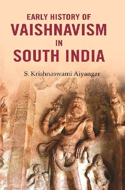 Early History of Vaishnavism In South India by S. Krishnaswami Aiyangar