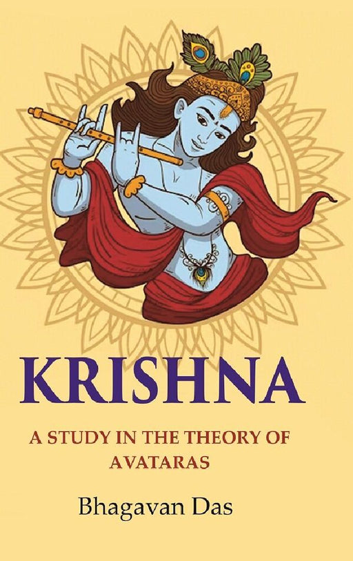 Krishna: A Study In The Theory of Avataras  by Bhagavan Das