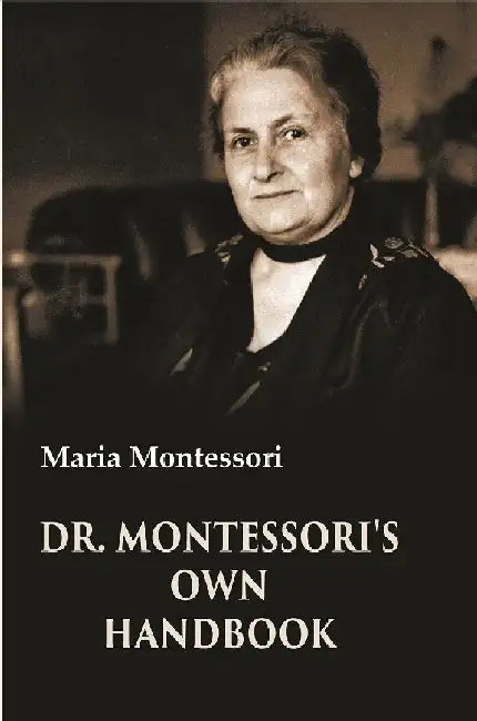 Dr. Montessori'S Own Handbook  by Maria Montessori