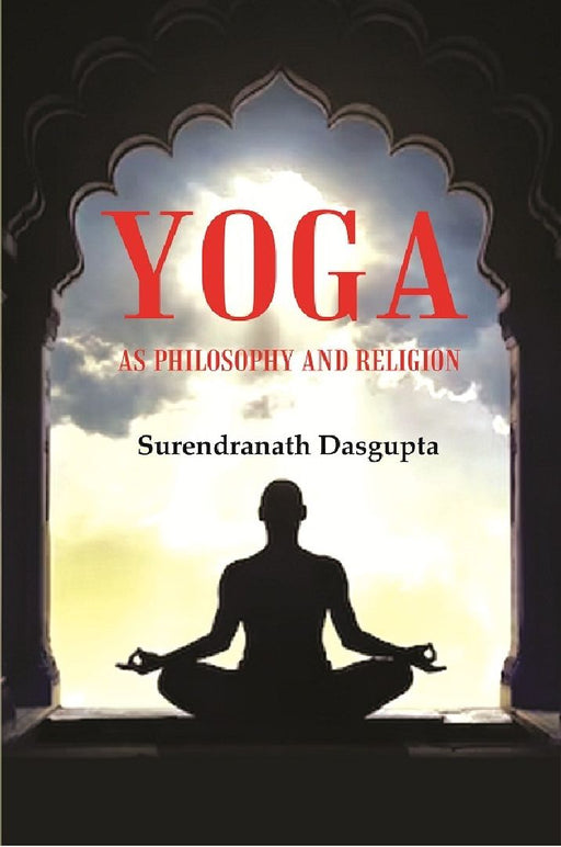 Yoga As Philosophy and Religion by Surendranath Dasgupta