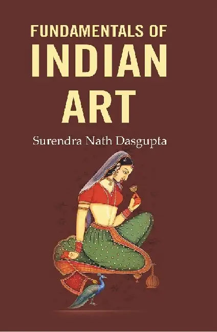 Fundamentals of Indian Art by Surendra Nath Dasgupta