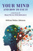 Your Mind and How To Use It: A Manual of Practical Psychology by William Walker Atkinson