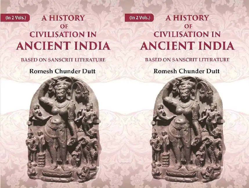 A History of Civilisation In Ancient India: Based on Sanscrit Literature by Romesh Chunder Dutt