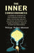 The Inner Consciousness: A Course of Lessons on The Inner Planes of The Mind, Intuition, Instinct, Automatic Mentation and Other Wonderful Phases of Mental Phenomnea by William Walker Atkinson