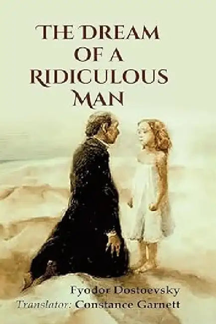 The Dream of a Ridiculous Man by Fyodor Dostoevsky