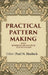Practical Pattern Making: With Numerous Engravings and Diagrams by Editor: Paul N. Hasluck