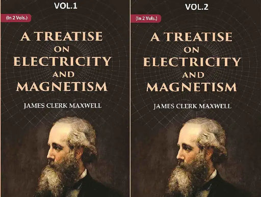A Treatise on Electricity and Magnetism  by James Clerk Maxwell