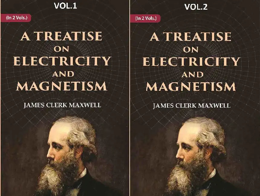 A Treatise on Electricity and Magnetism  by James Clerk Maxwell