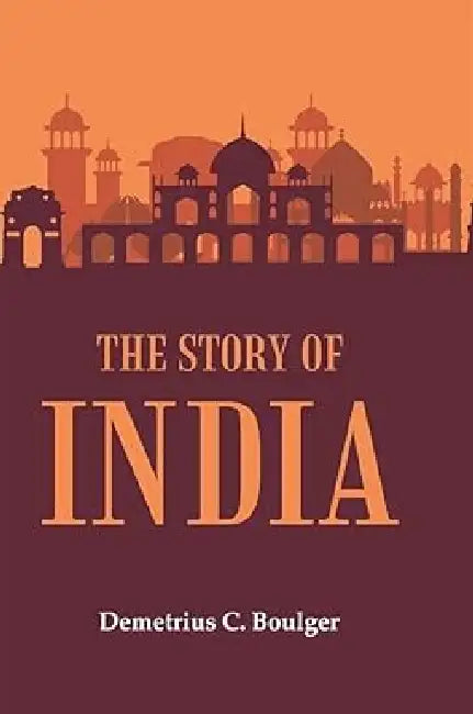 The Story of India  by Demetrius C. Boulger