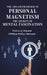 The Advanced Course In Personal Magnetism The Secrets of Mental Fascination by Theron Q. Dumont (William Walker Atkinson)