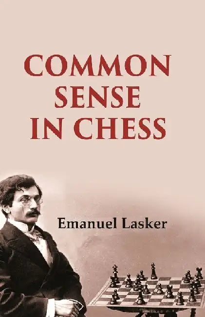 Common Sense In Chess  by Emanuel Lasker