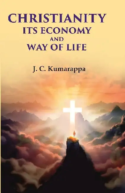 Christianity Its Economy and Way of Life by J. C. Kumarappa
