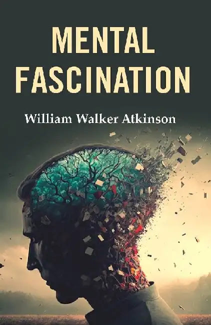 Mental Fascination by William Walker Atkinson