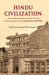 Hindu Civilization: (From The Earliest Times Up To The Establishment of The Maurya Empire)  by Radha kumud Mookerji