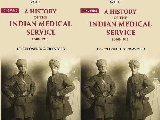 A History of The Indian Medical Service: 1600-1913 by LT.ColonelÂ D. G. Crawford