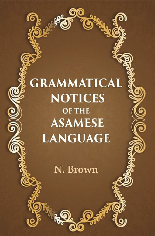 Grammatical Notices of The Asamese Language  by N. Brown