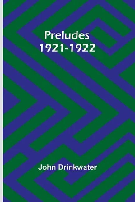 Preludes 1921-1922 by John Drinkwater