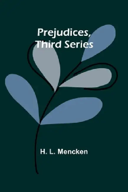 Prejudices, third series by H. L. Mencken