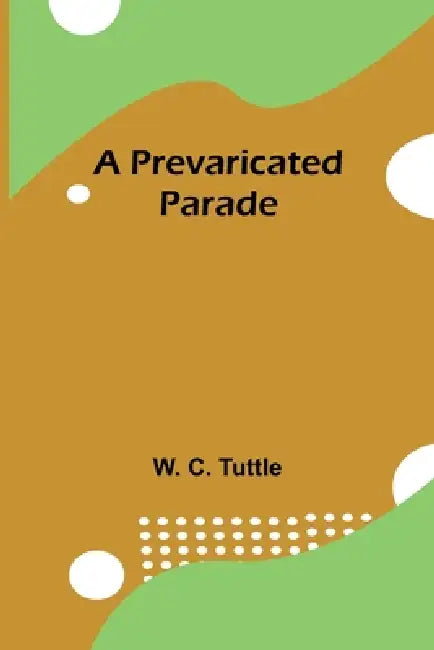 A Prevaricated Parade by W. C. Tuttle