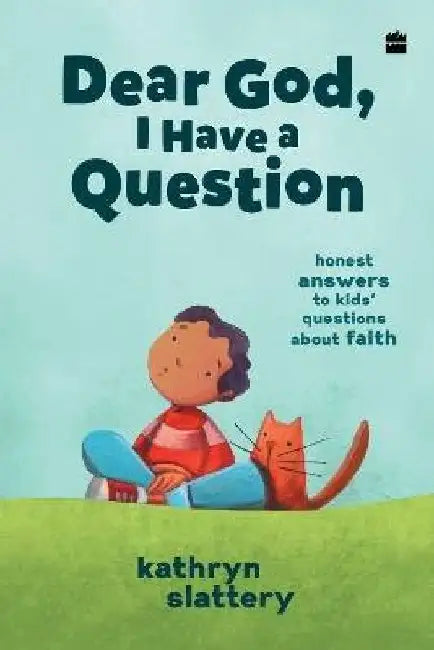 Dear God I Have A Question by Kathryn Slattery