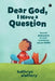 Dear God I Have A Question by Kathryn Slattery