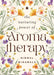 The Nurturing Power Of Aromatherapy by Nirmal Minawala
