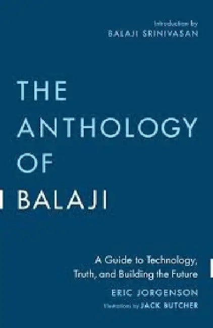 The Anthology Of Balaji by Eric Jorgenson