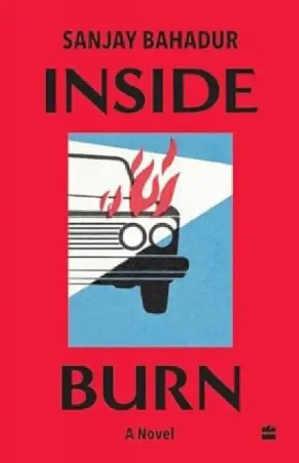 Inside Burn by Sanjay Bahadur