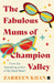The Fabulous Mums Of Champion Valley by Zarreen Khan