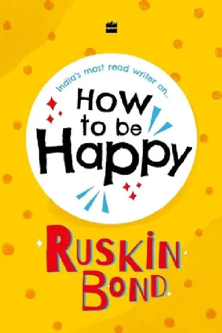 How to be Happy by Ruskin Bond