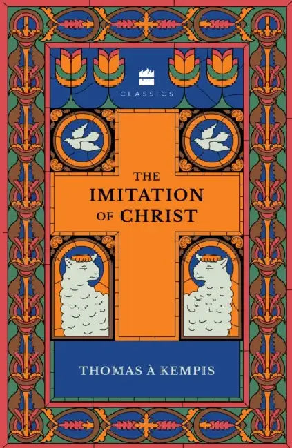 The Imitation of Christ by Thomas A' Kempis