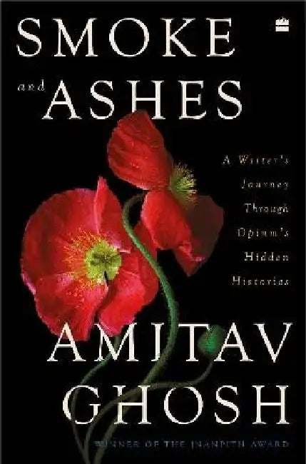 Smoke And Ashes by Amitav Ghosh
