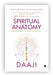 Special Edition Spiritual Anatomy by Daaji Kamlesh D. Patel