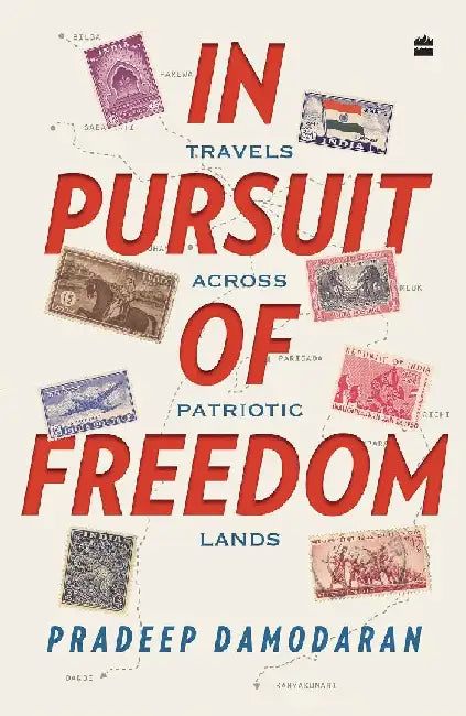 In Pursuit Of Freedom: Travels Across Patriotic Lands