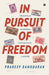 In Pursuit Of Freedom: Travels Across Patriotic Lands by Pradeep Damodaran