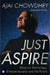 Just Aspire by Ajai Chowdhry
