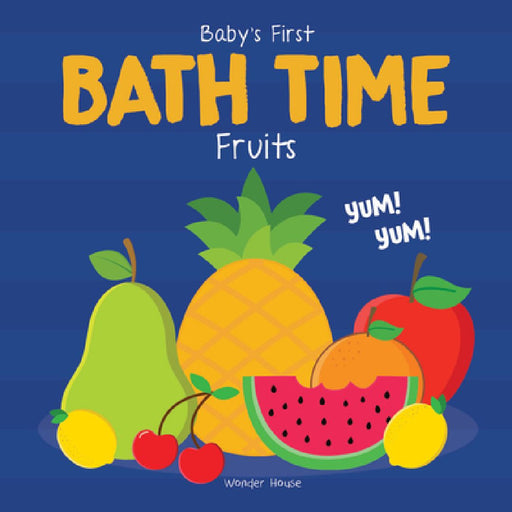 Baby's First Bath Time: Fruits by Wonder House Books